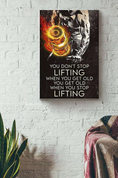 You Dont Stop Lifting When You Get Old You Get Old When You Stop Lifting Poster Canvas Gallery Wrapped Canvas Framed Gift Idea