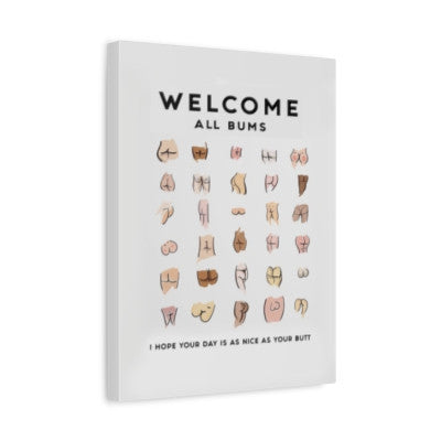 Welcome All Bums Funny Humanity Quote For Home Decor Housewarming Canvas