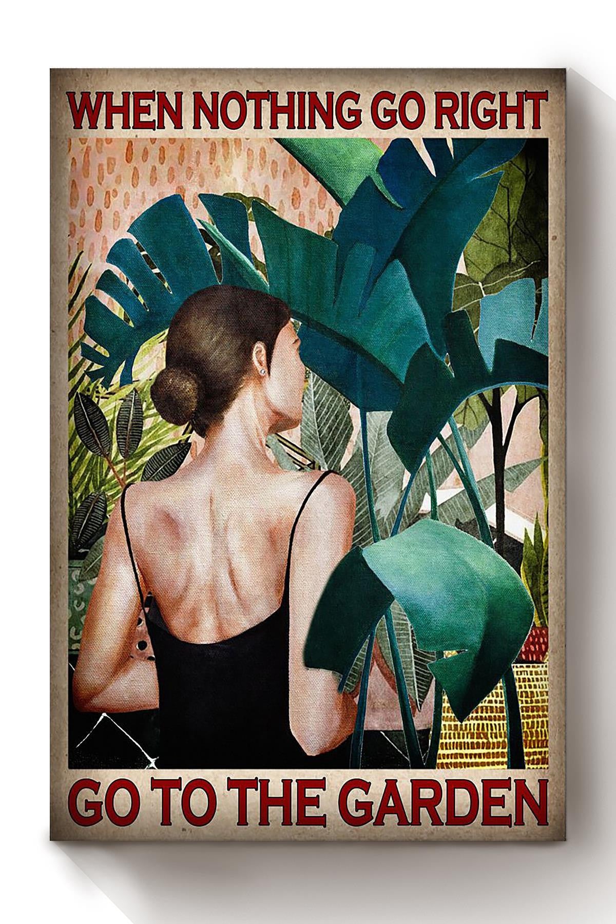 When Nothing Go Right Go To The Garden Poster Gardening Gallery Canvas Wall ArtFor Home Farmhouse Decor Housewarming Canvas Framed Prints, Canvas