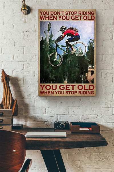You Dont Stop Riding When You Get Old Poster Gift For Biker Racer Cyclist Canvas