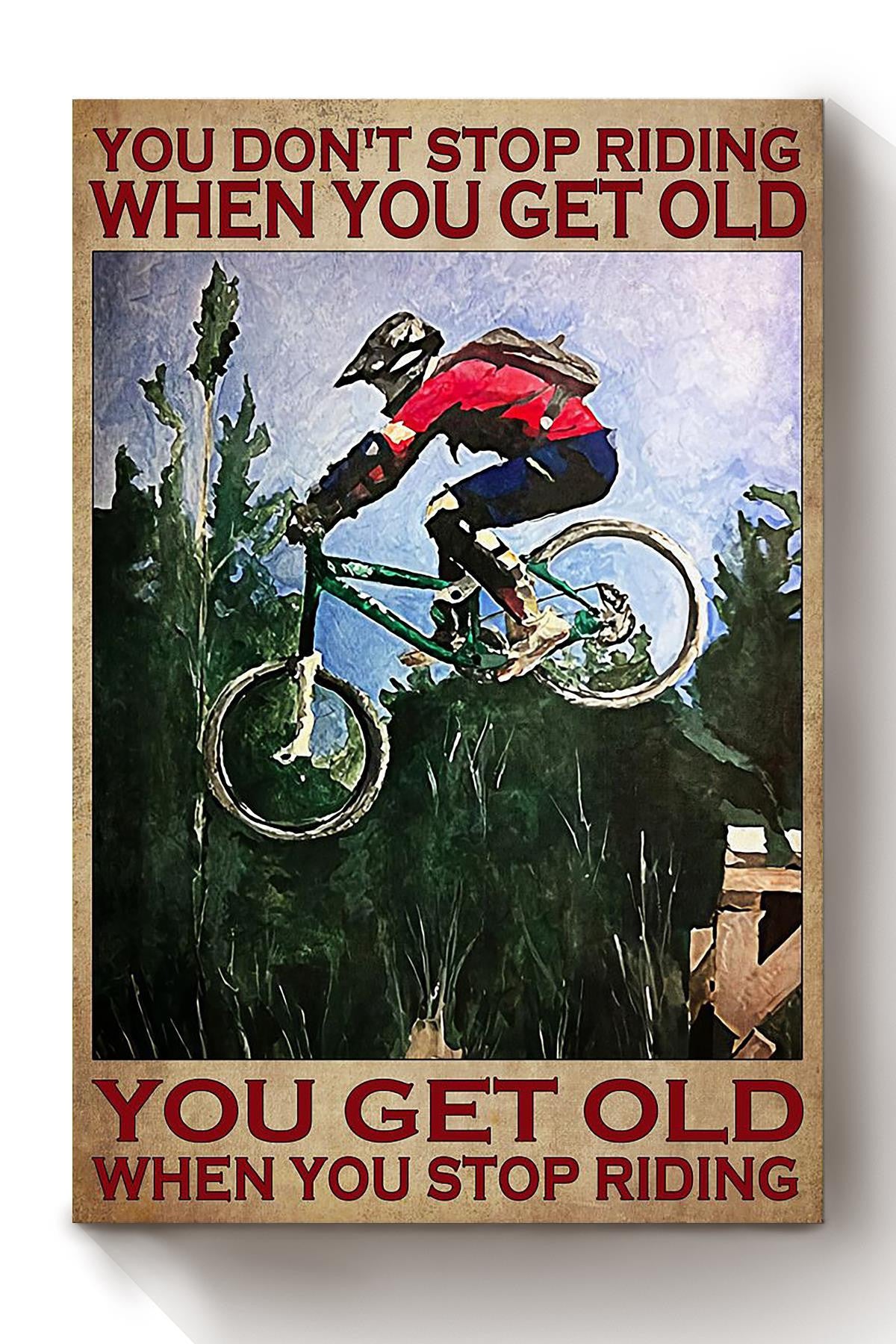 You Dont Stop Riding When You Get Old Poster Gift For Biker Racer Cyclist Canvas
