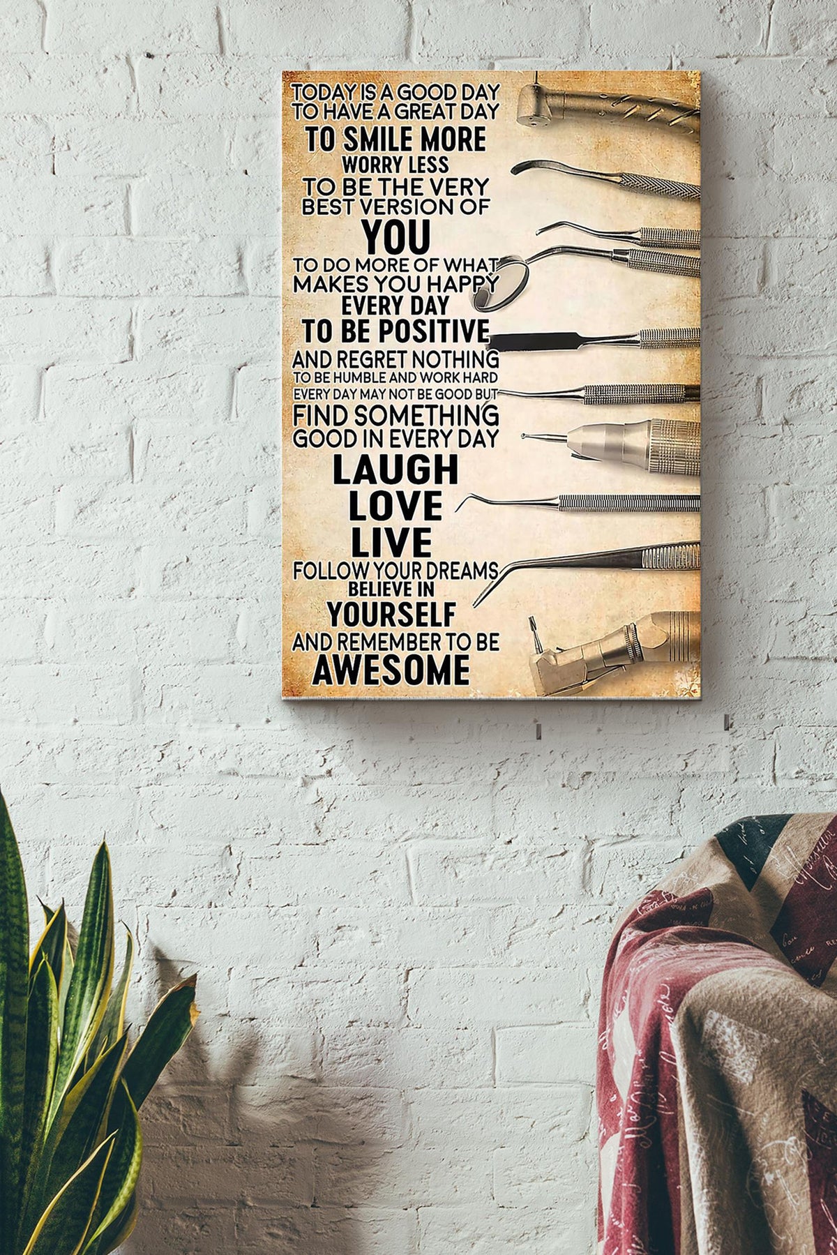Today Is A Good Day To Have A Great Day Dentists Tool Poster Canvas Gallery Wrapped Canvas Framed Gift Idea