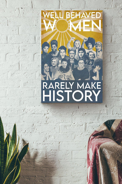 Well Bahaved Women Rarely Make History Girls Wall Decor Gift For International Women Day Home Decor Girlfriend Canvas
