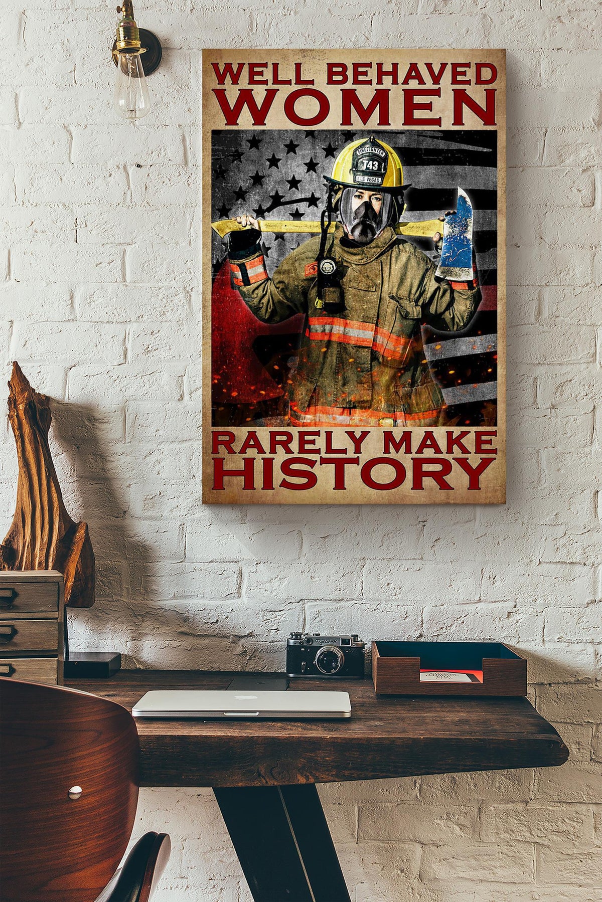 Well Behaved Women Rarely Make History Gift For Female Firefighter Canvas