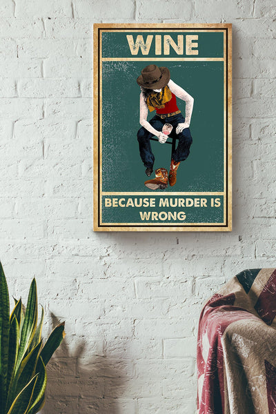 Wine Because Murder Is Wrong Drinking Poster Cowgirl Gift Bar Decor Canvas