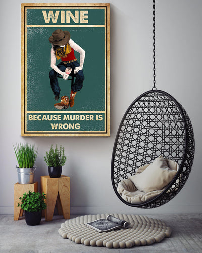 Wine Because Murder Is Wrong Drinking Poster Cowgirl Gift Bar Decor Canvas