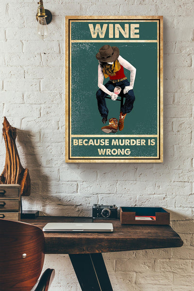 Wine Because Murder Is Wrong Drinking Poster Cowgirl Gift Bar Decor Canvas