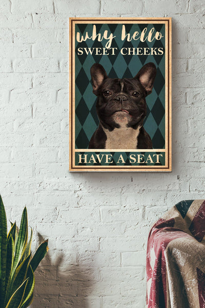 Why Hello Sweet Cheeks Have A Seat Bull Dog Poster - Decor Gallery Canvas Wall Art- Gift For Dog Lover Dog Mom Animal Lover Coffee Shop Canvas Gallery Wrapped Canvas Framed Gift Idea Framed Prints, Canvas