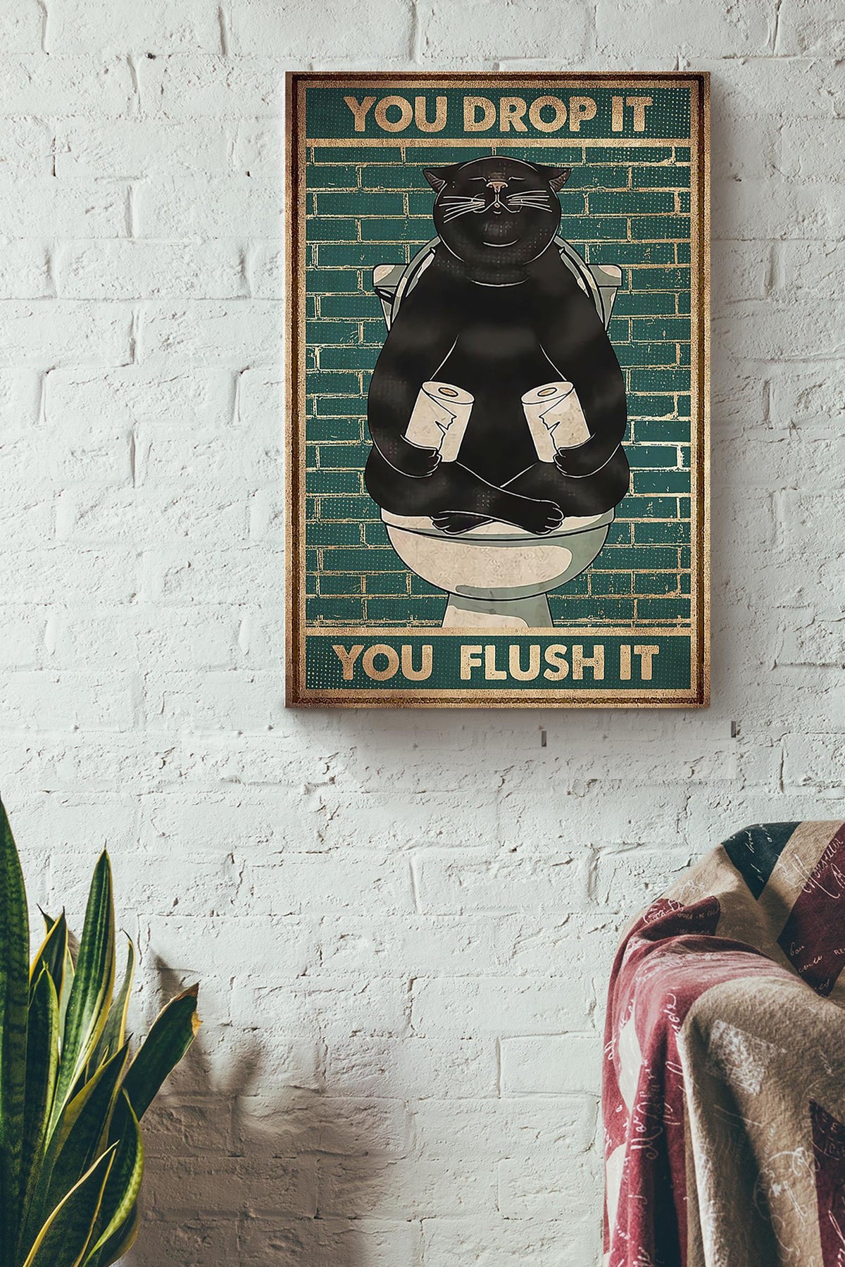 You Drop It You Flush It Poster Bathroom Decor Gallery Canvas Wall ArtFor Cat Lover Canvas Framed Prints, Canvas
