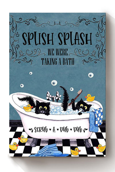Splish Splash We Were Taking A Bath Gift For Black Cat Lover Bathroom Decor Canvas
