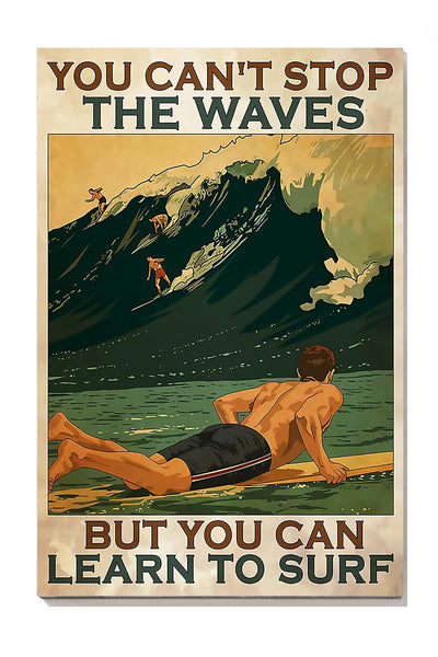 You Cant Stop The Wave But You Can Learn To Surf Gallery Canvas Wall ArtFor Surfing Lover Birthday Gift Canvas Gallery Wrapped Canvas Framed Gift Idea Framed Prints, Canvas