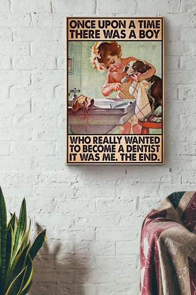 There Was A Boy Who Really Wanted To Become A Dentist It Was Me Brush My Dogs Teeth Poster Canvas Gallery Wrapped Canvas Framed Gift Idea
