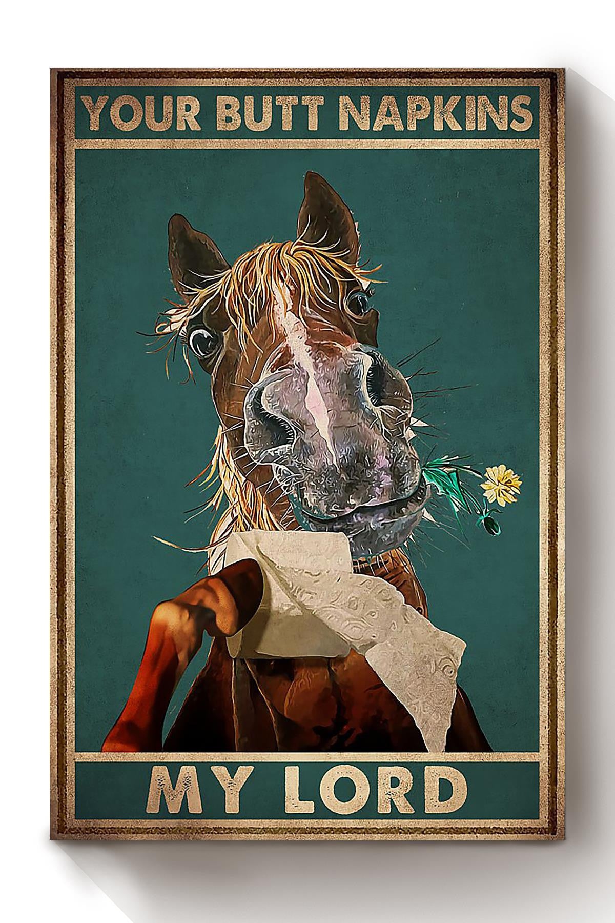 Your Butt Napkins My Lord Poster Horse Lover Gift Animal Art Bathroom Decor Cowboy Cowgirl Gift Canvas