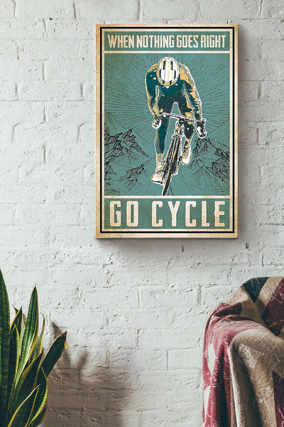 When Nothing Goes Right Go Cycle Hiking Moutain Poster Canvas Gallery Wrapped Canvas Framed Gift Idea