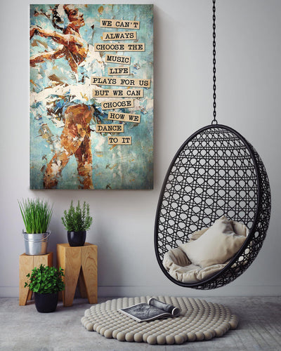 We Can Choose How We Dance Ballet Motivation Gallery Canvas Wall ArtGift For Dancer Ballet Dancer Canvas Framed Prints, Canvas