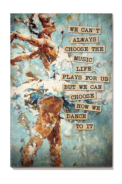 We Can Choose How We Dance Ballet Motivation Gallery Canvas Wall ArtGift For Dancer Ballet Dancer Canvas Framed Prints, Canvas