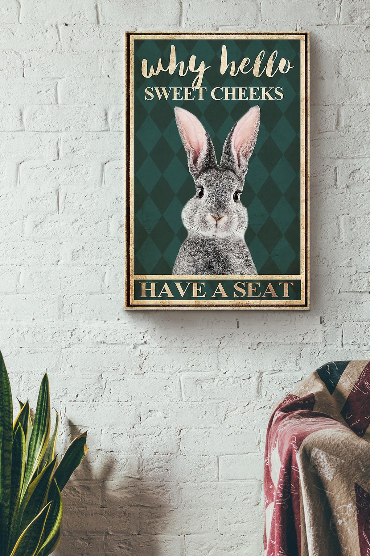 Why Hello Sweet Cheeks Have A Seat Rabbit Poster Canvas Gallery Wrapped Canvas Framed Gift Idea
