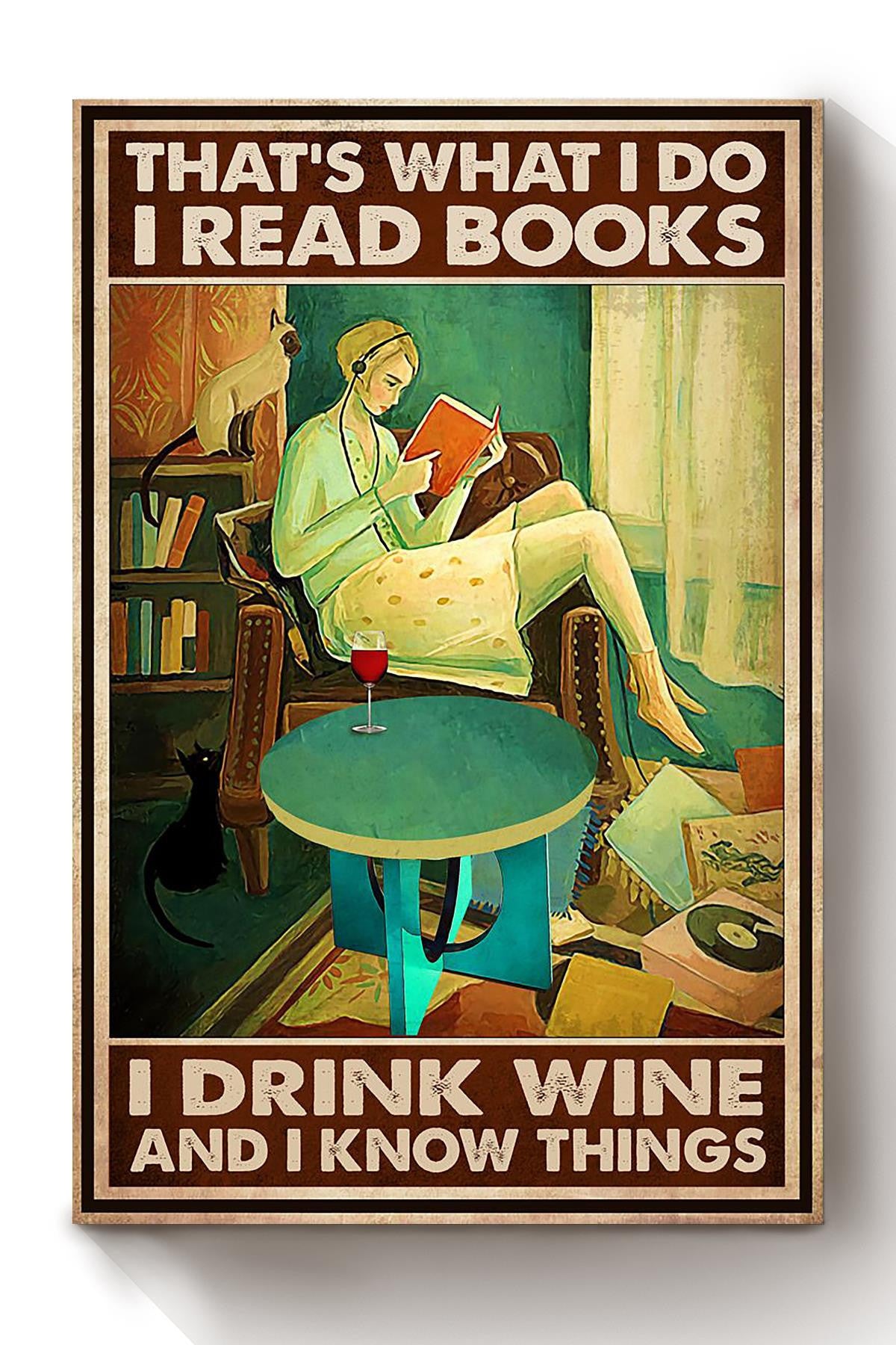 Thats What I Do Read Books Drink Wine And Know Things Gift For Librarian Reader Book Lover Canvas