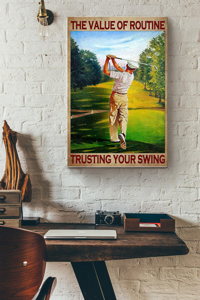 The Value Of Routine Trusting Your Swing Golf Poster Canvas Gallery Wrapped Canvas Framed Gift Idea