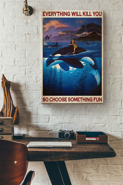 Boy And Orca Everything Will Kill You So Choose Something Fun Canvas Ideas, Canvas Hanging Prints,  Gift Idea Framed Prints, Canvas