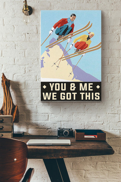 You And Me We Got This Skiing Couple Poster Canvas Gallery Wrapped Canvas Framed Gift Idea