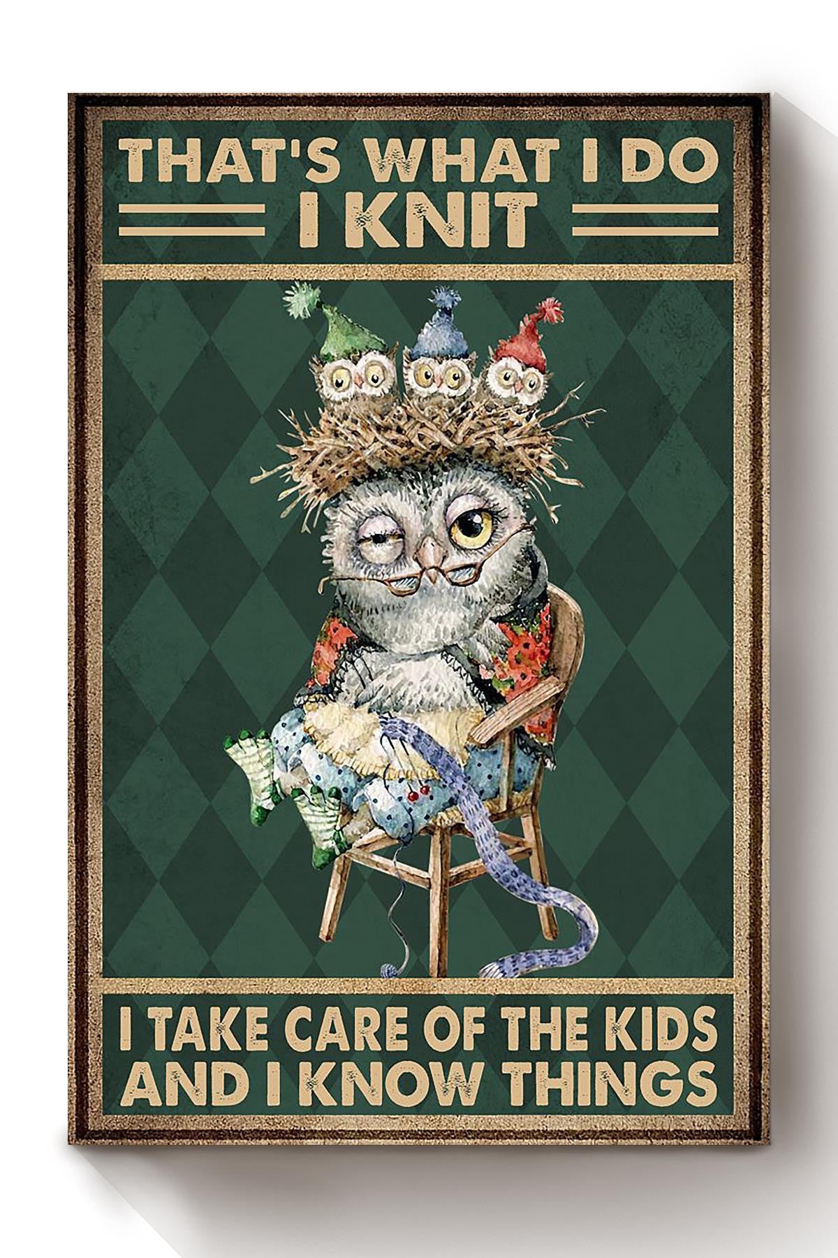 Thats What I Do Knit Take Care Of Kids And Know Things Gift For Knitter Babysitter Knitting Lover Canvas