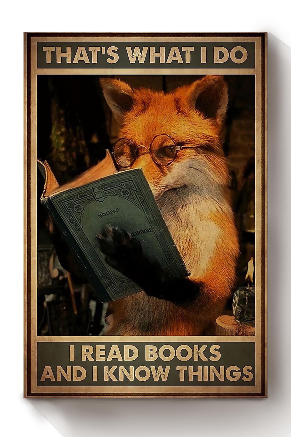 Thats What I Do Read Books And Know Things Gift For Foxes Lover Reader Librarian Canvas