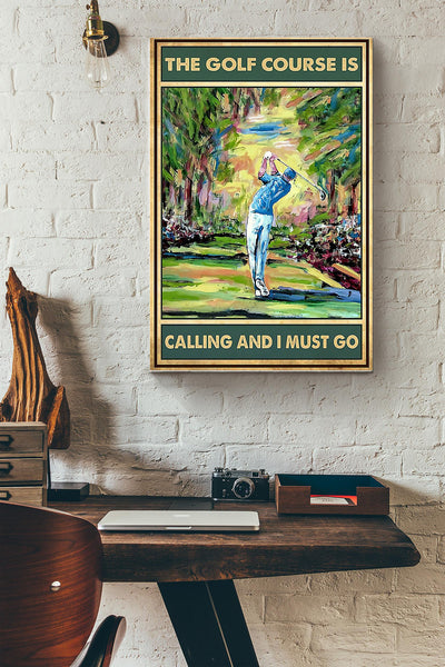 The Gofl Course Is Calling And I Must Go Poster Canvas Gallery Wrapped Canvas Framed Gift Idea