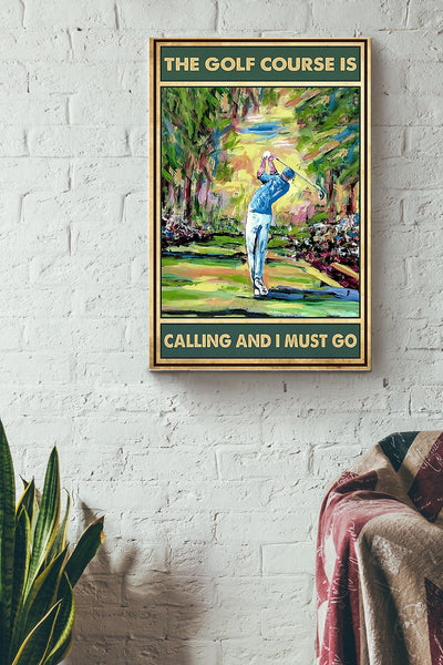 The Gofl Course Is Calling And I Must Go Poster Canvas Gallery Wrapped Canvas Framed Gift Idea