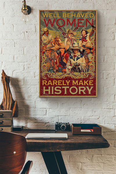 Cowgirls Well Behaved Women Rarely Make History Canvas Ideas, Canvas Hanging Prints, Gift Idea Framed Prints, Canvas