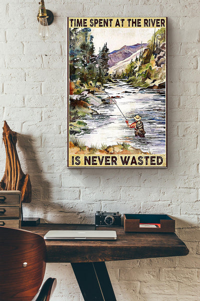 Fishing - Time Spent At The River Is Never Wasted Wrapped Canvas