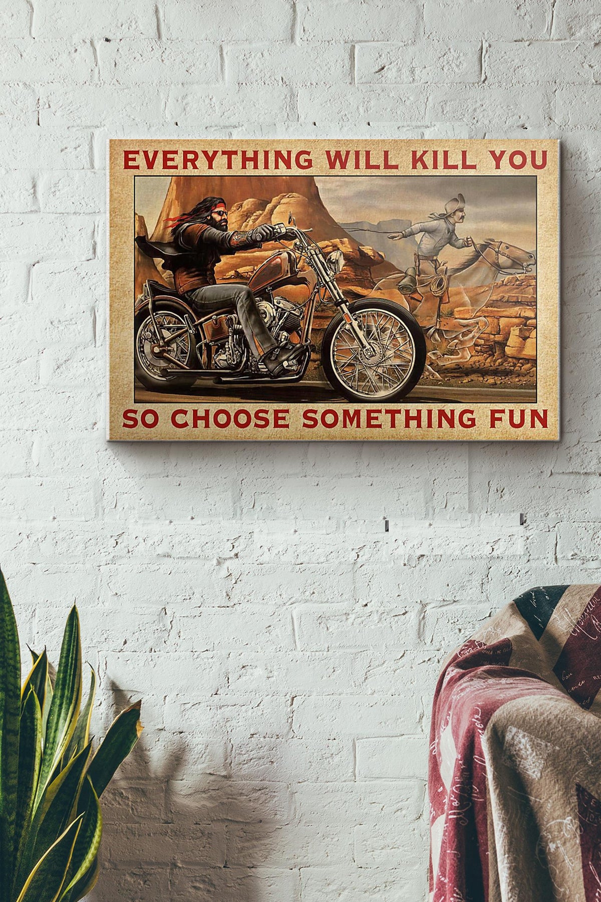 Biker Cowboy Everything Will Kill You So Choose Something Fun Canvas Ideas, Canvas Hanging Prints,  Gift Idea Framed Prints, Canvas