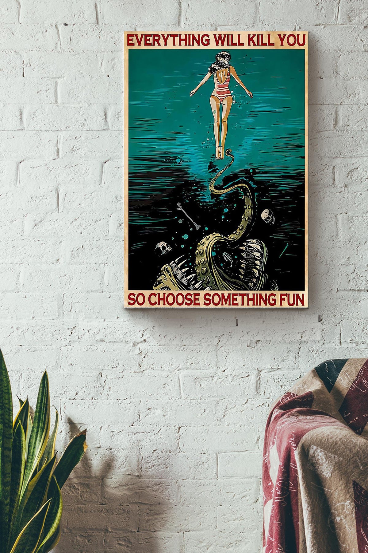 Everything Will Kill You So Choose Something Fun Swimming Girl In Ocean Canvas Ideas, Canvas Hanging Prints,  Gift Idea Framed Prints, Canvas