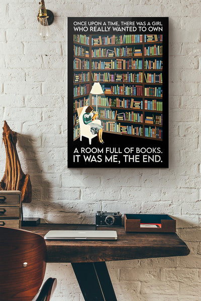Book Once Upon A Time There Was A Girl Who Really Wanted To Own A Room Full Of Books It Was Me The End Canvas Ideas, Canvas Hanging Prints,  Gift Idea Framed Prints, Canvas