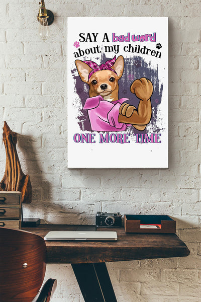 Chihuahua One More Time Dog Moms Wrapped Canvas