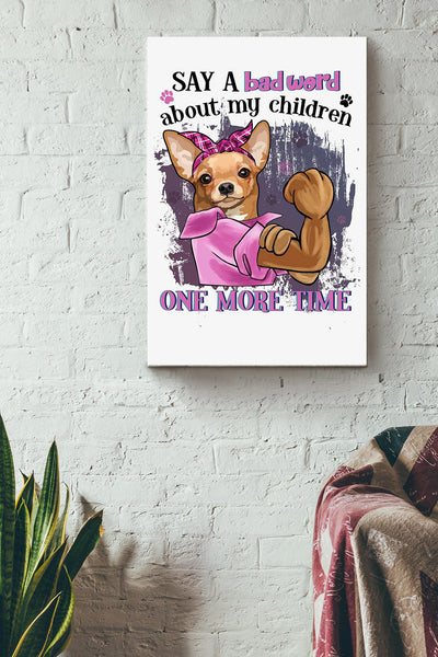 Chihuahua One More Time Dog Moms Wrapped Canvas