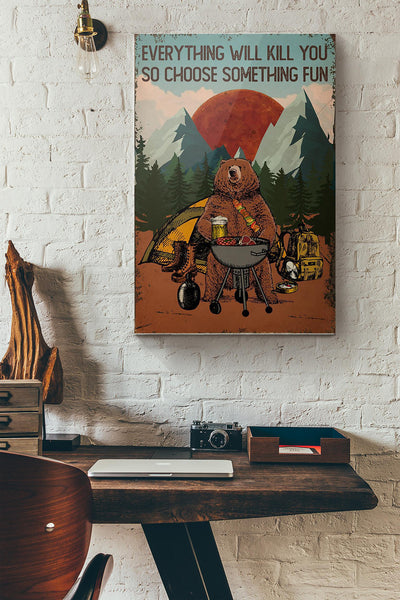 Grilling Bear Camping Everything Will Kill You So Choose Something Fun Canvas Ideas, Canvas Hanging Prints,  Gift Idea Framed Prints, Canvas