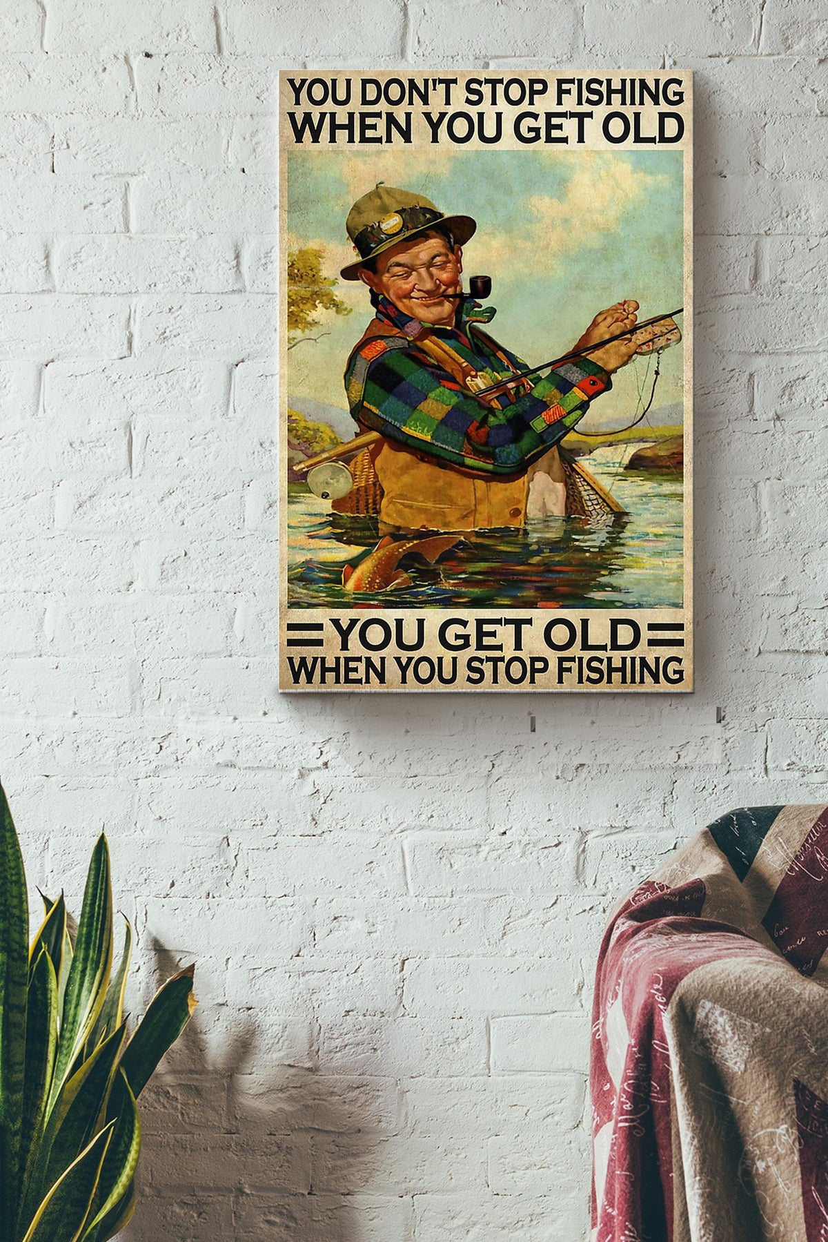 Fishermen You Dont Stop Fishing When You Get Old Wrapped Canvas