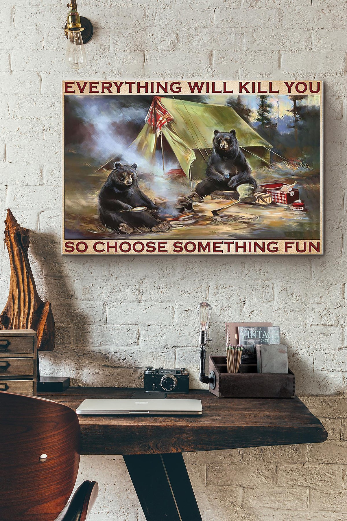 Brown Bear Everything Will Kill You So Choose Something Fun Camping Canvas Ideas, Canvas Hanging Prints,  Gift Idea Framed Prints, Canvas