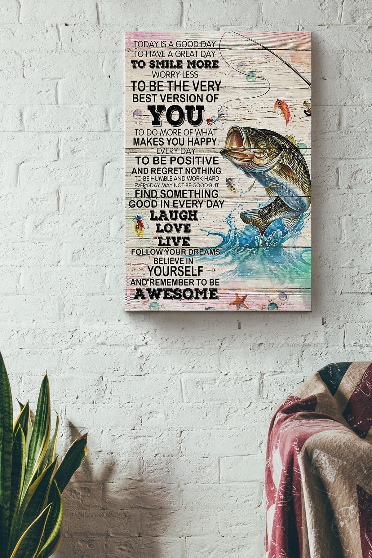 Fishing - Today Is The Very Best Version Of You Wrapped Canvas