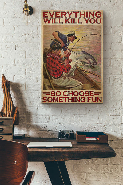 Fishing Partner Everything Will Kill You So Choose Something Fun Canvas Ideas, Canvas Hanging Prints, Gift Idea Framed Prints, Canvas