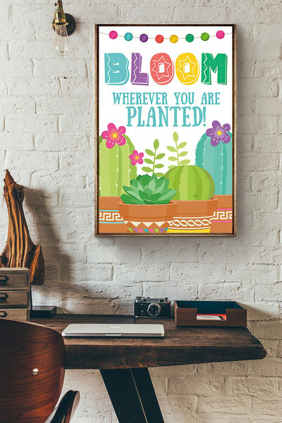 Cactus Bloom Wherever You Are Planted Teacher Canvas Ideas, Canvas Hanging Prints,  Gift Idea Framed Prints, Canvas