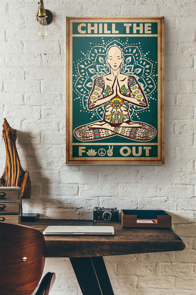 Chill The Fuck Out Yoga And Canvas Ideas, Canvas Hanging Prints,  Gift Idea Framed Prints, Canvas