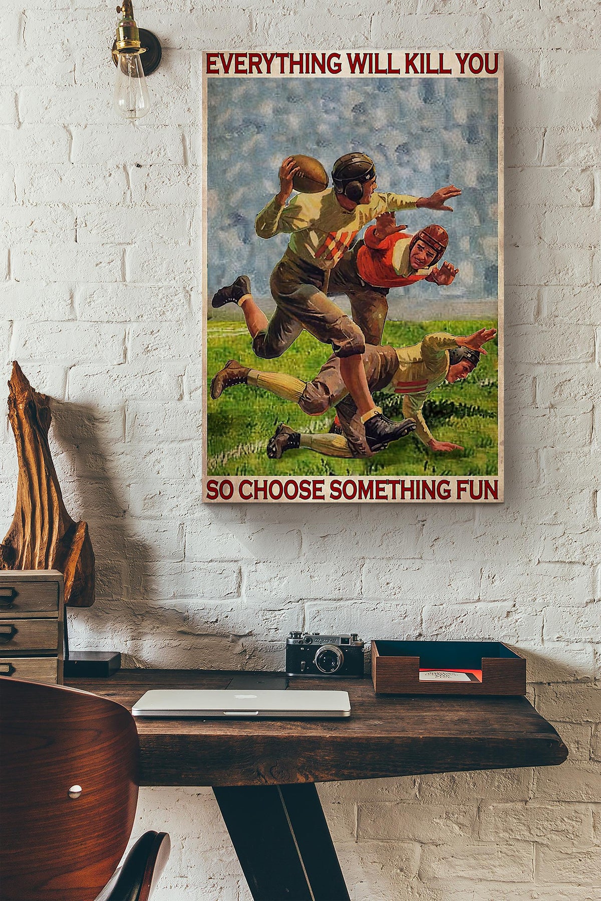American Football Eveyrthing Will Kill You So Choose Something Fun Canvas Ideas, Canvas Hanging Prints,  Gift Idea Framed Prints, Canvas