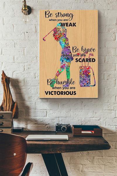 Golf Be Strong When You Are Weak Wrapped Canvas