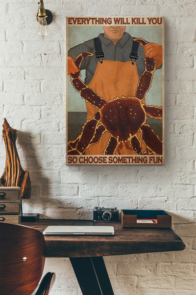 Crab Fishing Everything Will Kill You Canvas Ideas, Canvas Hanging Prints,  Gift Idea Framed Prints, Canvas