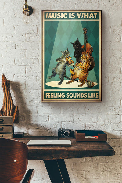Cats Music Is What Feeling Sounds Like Canvas Ideas, Canvas Hanging Prints,  Gift Idea Framed Prints, Canvas