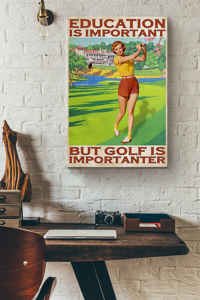 Education Is Important But Golf Is Importanter Wrapped Canvas