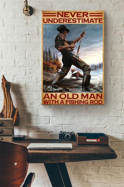 Never Underestimate An Old Man With A Fishing Rob Canvas Ideas, Canvas Hanging Prints,  Gift Idea Framed Prints, Canvas