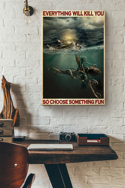 Kraken Fishing Everything Will Kill You So Choose Something Fun Canvas Ideas, Canvas Hanging Prints,  Gift Idea Framed Prints, Canvas